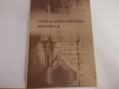 Vehkalahden pitäjän historia II - Yhteiskunnallisesta kehityksestä 1600-luvulla sekä maakirjatilojen synty - Korhonen Martti | Wanha Waltteri Oy | Osta Antikvaarista - Kirjakauppa verkossa