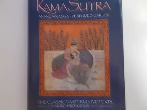 The Illustrated Kama Sutra - Ananga-Ranga - Perfumed Garden The Classical Eastern Love Texts - Fowkes Charles (Edit.) | Wanha Waltteri Oy | Osta Antikvaarista - Kirjakauppa verkossa