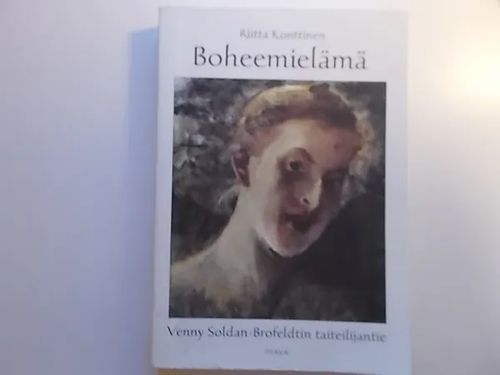 Boheemielämää - Venny Soldan-Brofeldtin taiteilijantie - Konttinen Riitta | Wanha Waltteri Oy | Osta Antikvaarista - Kirjakauppa verkossa