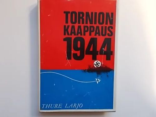 Tornion kaappaus 1944 - Larjo Tuure | Wanha Waltteri Oy | Osta Antikvaarista - Kirjakauppa verkossa