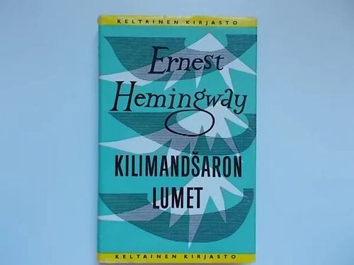 Kilimandsaron lumet (Keltainen kirjasto) - Hemingway Ernest | Wanha Waltteri Oy | Osta Antikvaarista - Kirjakauppa verkossa