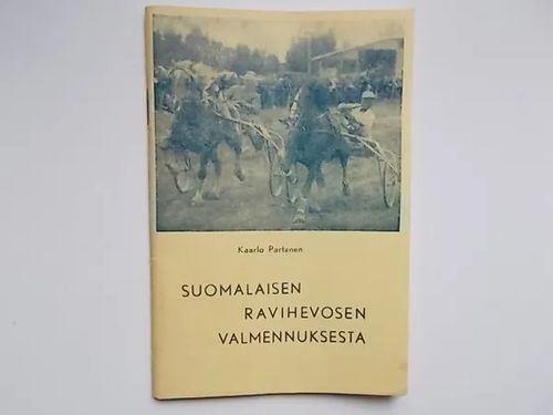 Suomalaisen ravihevosen valmennuksesta - Partanen Kaarlo | Wanha Waltteri Oy | Osta Antikvaarista - Kirjakauppa verkossa