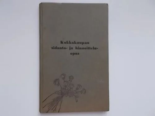 Kukkakaupan sidonta- ja hinnoitteluopas - Kuvitettu - Lindbom Asser | Wanha Waltteri Oy | Osta Antikvaarista - Kirjakauppa verkossa