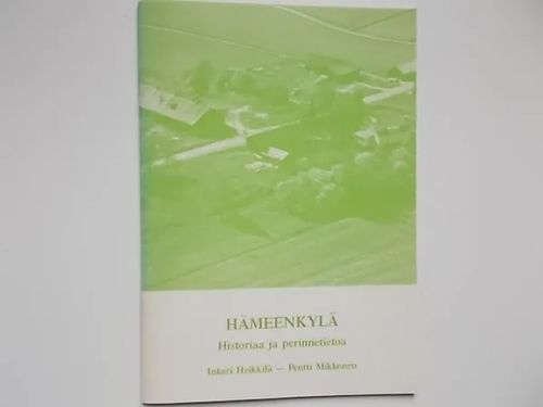 Hämeenkylä - Historiaa ja perinnetietoa - Heikkilä Inkeri - Mikkonen Pentti | Wanha Waltteri Oy | Osta Antikvaarista - Kirjakauppa verkossa