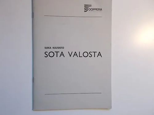 Sota valosta - Libretto/Sakari Puurunen - Kuusisto Ilkka | Wanha Waltteri Oy | Osta Antikvaarista - Kirjakauppa verkossa