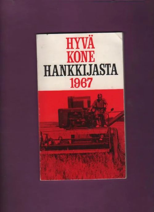 Hyvä kone Hankkijasta 1967 - Hankkija | Nettinuotti | Osta Antikvaarista - Kirjakauppa verkossa