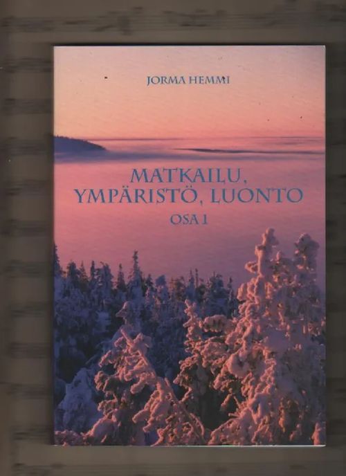 Matkailu, ympäristö, luonto 1 - Hemmi Jorma | Nettinuotti | Osta  Antikvaarista - Kirjakauppa verkossa