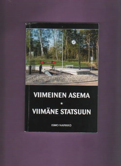 Viimeinen asema - Viimäne statsuun - Narkko Ismo | Nettinuotti | Osta  Antikvaarista - Kirjakauppa verkossa