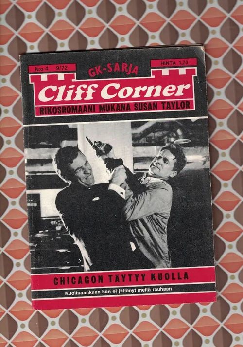 Cliff Corner : Chicagon täytyy kuolla, N:o 4 9/72 | Nettinuotti | Osta Antikvaarista - Kirjakauppa verkossa