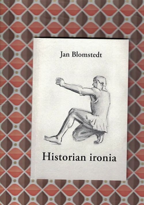 Historian ironia - Blomstedt Jan (sign.) | Nettinuotti | Osta Antikvaarista - Kirjakauppa verkossa