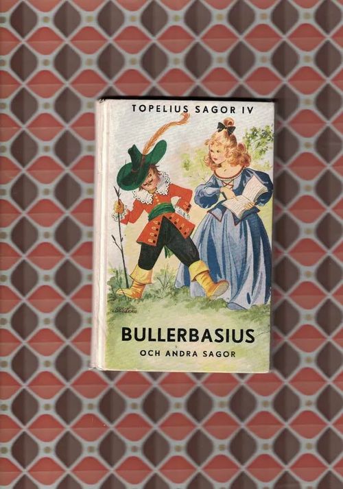 Bullerbasius och andra sagor, Topelius Sagor IV - Topelius Z. | Nettinuotti | Osta Antikvaarista - Kirjakauppa verkossa