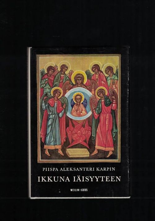 Ikkuna iäisyyteen - kristillisyys ortodoksisessa katsomuksessa - Karpin Aleksanteri | Nettinuotti | Osta Antikvaarista - Kirjakauppa verkossa