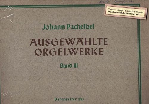 Ausgewählte Orgelwerke Band III - Pachelbel Johann | Nettinuotti | Osta Antikvaarista - Kirjakauppa verkossa