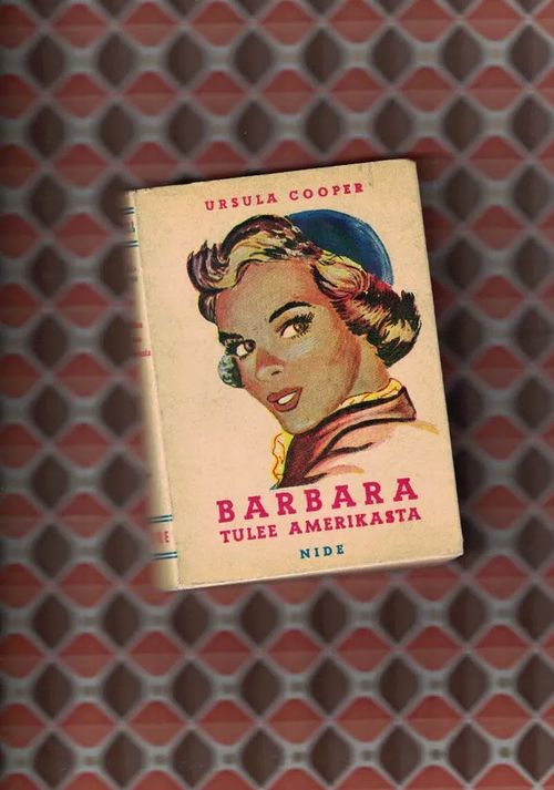 Barbara tulee Amerikasta [Kääpiösarja] - Cooper, Ursula [= Denys Aston, oik. Anna Inkeri Relander] | Nettinuotti | Osta Antikvaarista - Kirjakauppa verkossa