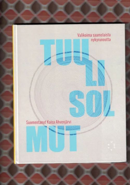 Tuulisolmut - Valikoima saamelaista nykyrunoutta (suom. Kaisa Ahvenjärvi) | Nettinuotti | Osta Antikvaarista - Kirjakauppa verkossa