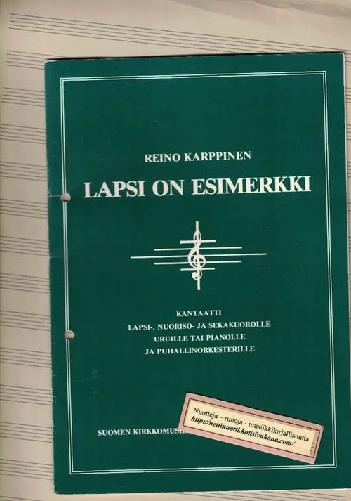 Lapsi on esimerkki, kantaatti lapsi-, nuoriso- ja sekakuorolle, uruille tai pianolle ja puhallinorkesterille - Karppinen Reino | Nettinuotti | Osta Antikvaarista - Kirjakauppa verkossa