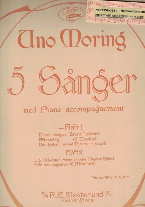 5 Sånger med Piano accompagnement, Häft1: Djupt i skogen - Aftonsång - När lyckan nalkas - Moring Uno (Bruno Nylander, Z. Topelius, Hjalmar Procopé) | Nettinuotti | Osta Antikvaarista - Kirjakauppa verkossa