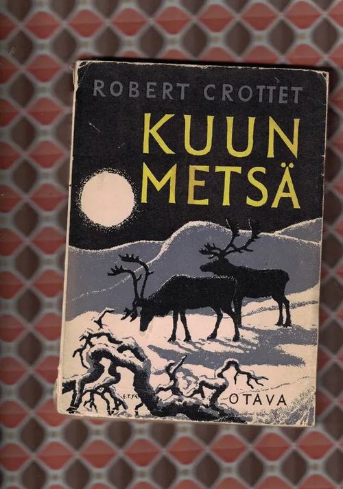 Kuun metsä - kolttalappalaisten tarinoita - Crottet Robert - Tanttu Erkki (kuvitt.) | Nettinuotti | Osta Antikvaarista - Kirjakauppa verkossa