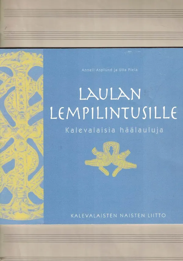 Laulan lempilintusille Kalevalaisia häälauluja - Asplund Anneli - Piela Ulla | Nettinuotti | Osta Antikvaarista - Kirjakauppa verkossa