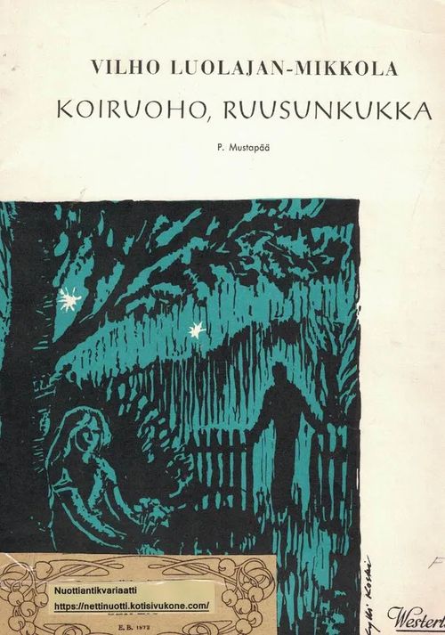 Koiruoho, ruusunkukka - Luolajan-Mikkola Vilho - P. Mustapää | Nettinuotti | Osta Antikvaarista - Kirjakauppa verkossa