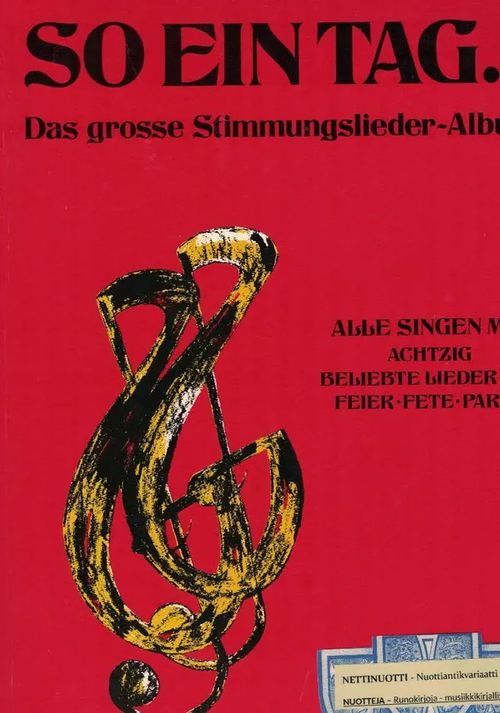 Das große Stimmungslieder-Album (früher: So ein Tag) 80 beliebte Lieder für Feier, Fete, Party | Nettinuotti | Osta Antikvaarista - Kirjakauppa verkossa