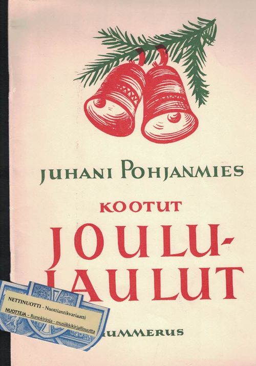 Kootut joululaulut - 17 yksi- ja kaksiäänistä laulua pianosäestyksineen - Pohjanmies Juhani (Sign.) | Nettinuotti | Osta Antikvaarista - Kirjakauppa verkossa