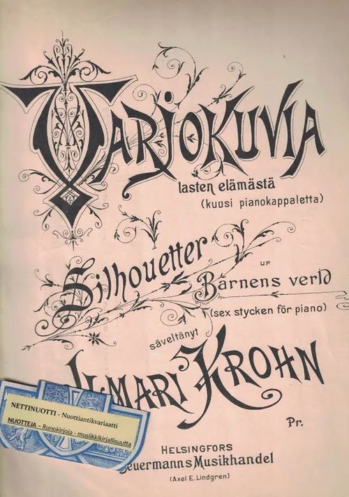 Varjokuvia lasten elämästä (Kuusi pianokappaletta) - Silhouetter ur Barnens verld, Op. 1 - Krohn Ilmari | Nettinuotti | Osta Antikvaarista - Kirjakauppa verkossa