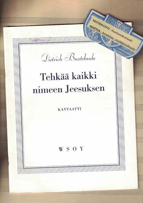 Tehkää kaikki nimeen Jeesuksen kantaatti / Magnificat - kolme kuoro-osaa - Buxtehude Dietrich, Bach J. S. | Nettinuotti | Osta Antikvaarista - Kirjakauppa verkossa