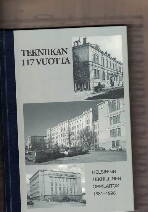 Tekniikan 117 vuotta - Helsingin Teknillinen Oppilaitos 1881-1998 | Nettinuotti | Osta Antikvaarista - Kirjakauppa verkossa