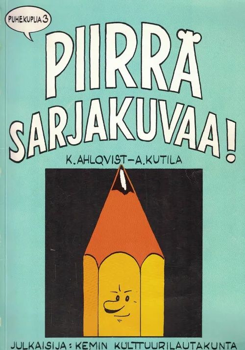 Piirrä sarjakuvaa! - Ahlqvist K. - Kutila A. | Nettinuotti | Osta Antikvaarista - Kirjakauppa verkossa