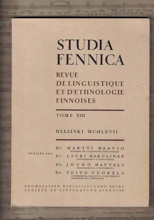 Studia Fennica : Revue de linguistique et d'ethnologie finnoises, tome XIII - Haavio Martti - Hakulinen Lauri - Hautala Jouko - Vuorela Toivo | Nettinuotti | Osta Antikvaarista - Kirjakauppa verkossa