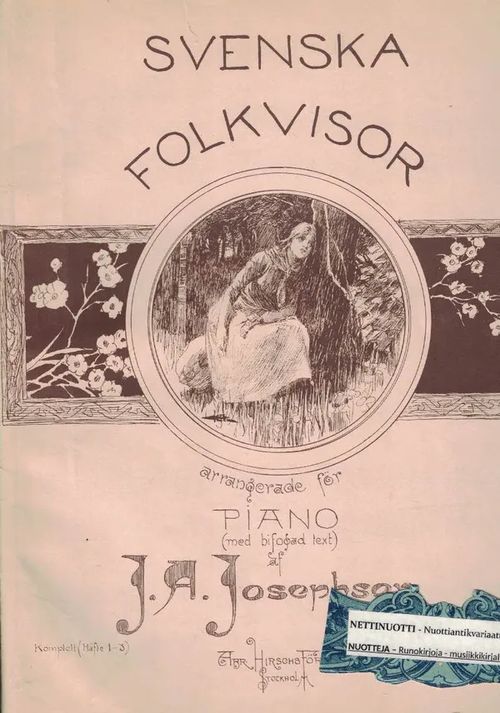Svenska Folkvisor arrangerade för piano med bifogad text af J.A. Josephson, Komplett (Häfte 1-3) - Josephson J.A. | Nettinuotti | Osta Antikvaarista - Kirjakauppa verkossa