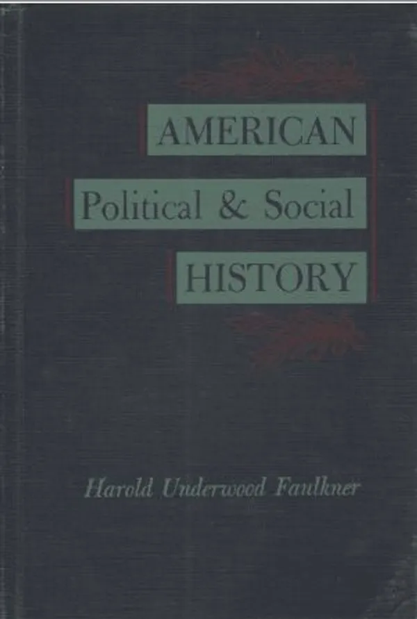 American Political & Social History - Faulkner Harold Underwood | Telekirjat / Oy Tele-Alliance Ab | Osta Antikvaarista - Kirjakauppa verkossa