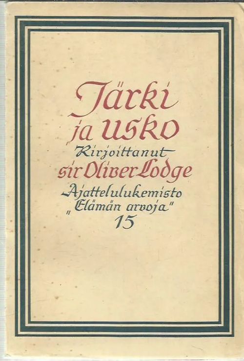 Järki ja usko - Lodge Oliver | Antikvariaatti Oranssi Planeetta | Osta Antikvaarista - Kirjakauppa verkossa