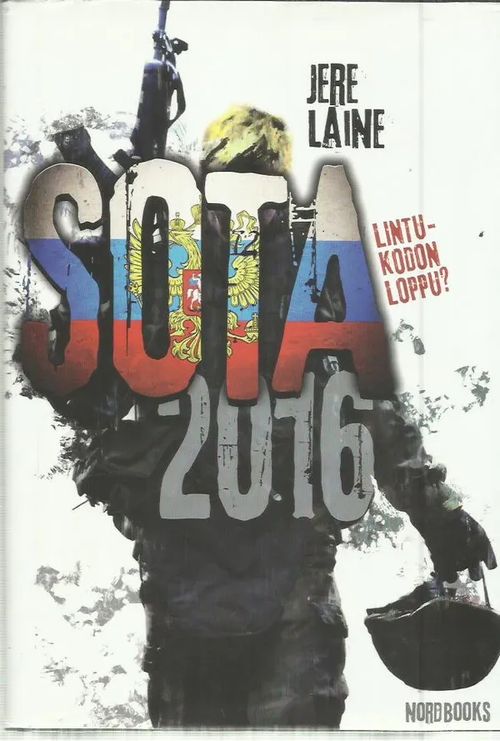 Sota 2016 - Laine Jere | Antikvariaatti Oranssi Planeetta | Osta Antikvaarista - Kirjakauppa verkossa