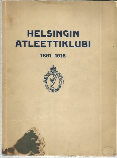 Helsingin Atleettiklubi 1891-1916 | Antikvariaatti Oranssi Planeetta | Osta Antikvaarista - Kirjakauppa verkossa