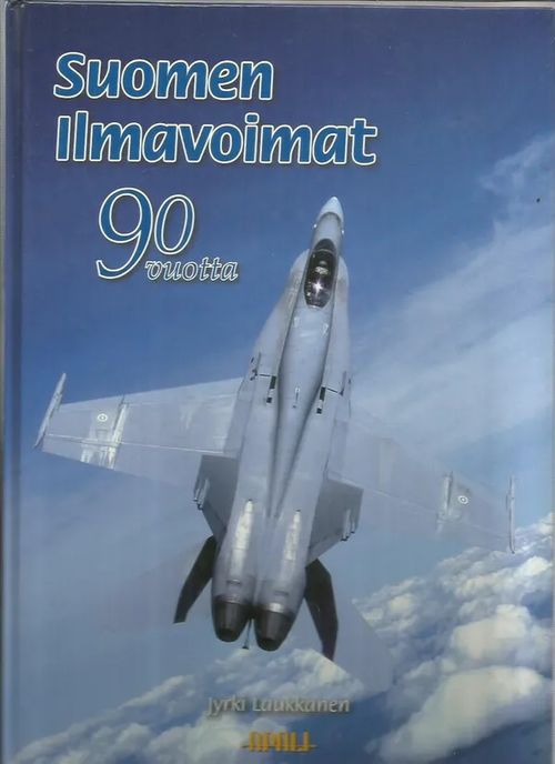 Suomen Ilmavoimat 90 vuotta - The Finnish Air Force 90 years - Laukkanen Jyrki | Antikvariaatti Oranssi Planeetta | Osta Antikvaarista - Kirjakauppa verkossa