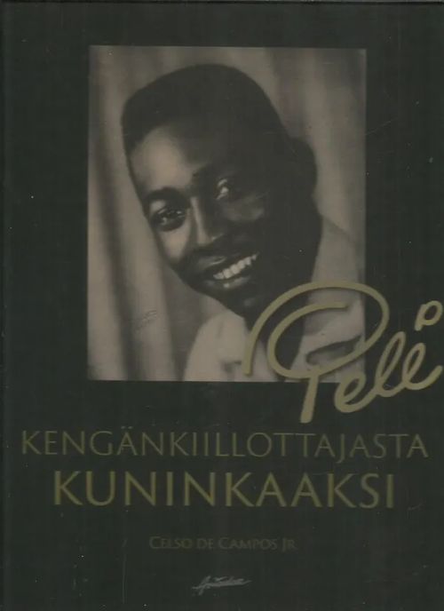 Pelé - Kengänkiillottajasta kuninkaaksi - de Campos Celso jr. | Antikvariaatti Oranssi Planeetta | Osta Antikvaarista - Kirjakauppa verkossa