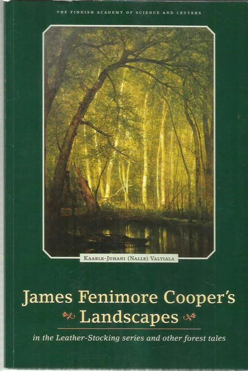 James Fenimore Cooper's Landscapes in the Leather-Stocking series and other forest tales - Valtiala Kaarle-Juhani (Nalle) | Antikvariaatti Oranssi Planeetta | Osta Antikvaarista - Kirjakauppa verkossa