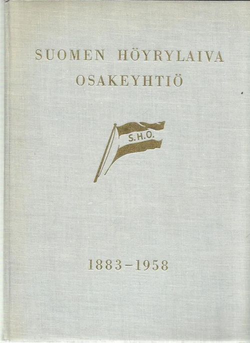 Suomen Höyrylaiva Osakeyhtiö 1883-1958 | Antikvariaatti Oranssi Planeetta | Osta Antikvaarista - Kirjakauppa verkossa