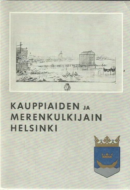 Entisaikain Helsinki V - Kauppiaiden ja merenkulkijain Helsinki | Antikvariaatti Oranssi Planeetta | Osta Antikvaarista - Kirjakauppa verkossa