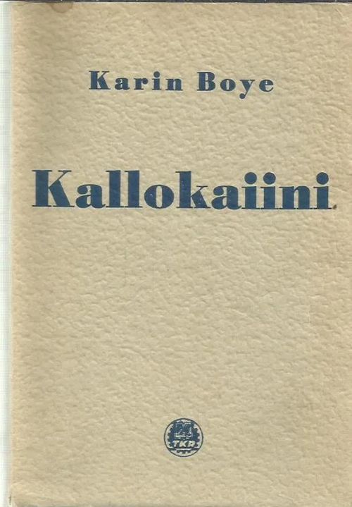 Kallokaiini. Romaani 2000-luvulta - Boye Karin | Antikvariaatti Oranssi Planeetta | Osta Antikvaarista - Kirjakauppa verkossa