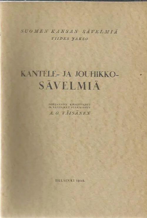 Suomen kansan sävelmiä - viides jakso - kantele- ja jouhikkosävelmiä - Väisänen A. O. | Antikvariaatti Oranssi Planeetta | Osta Antikvaarista - Kirjakauppa verkossa