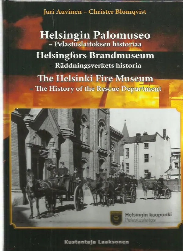 Helsingin Palomuseo - Pelastuslaitoksen historiaa - Auvinen Jari, Blomqvist Christer | Antikvariaatti Oranssi Planeetta | Osta Antikvaarista - Kirjakauppa verkossa