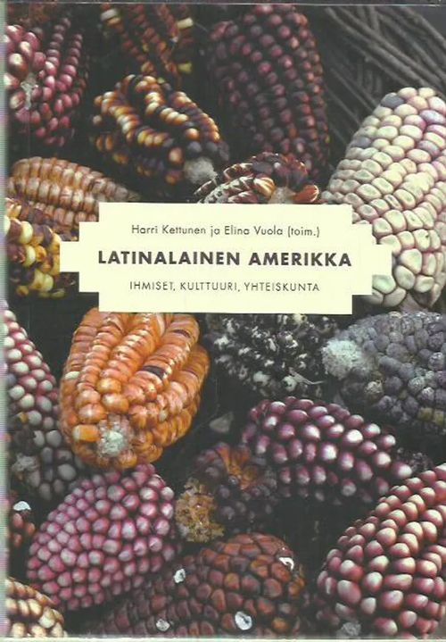 Latinalainen Amerikka - ihmiset, kulttuuri, yhteiskunta - Kettunen Harri, Vuola Elina toim, | Antikvariaatti Oranssi Planeetta | Osta Antikvaarista - Kirjakauppa verkossa