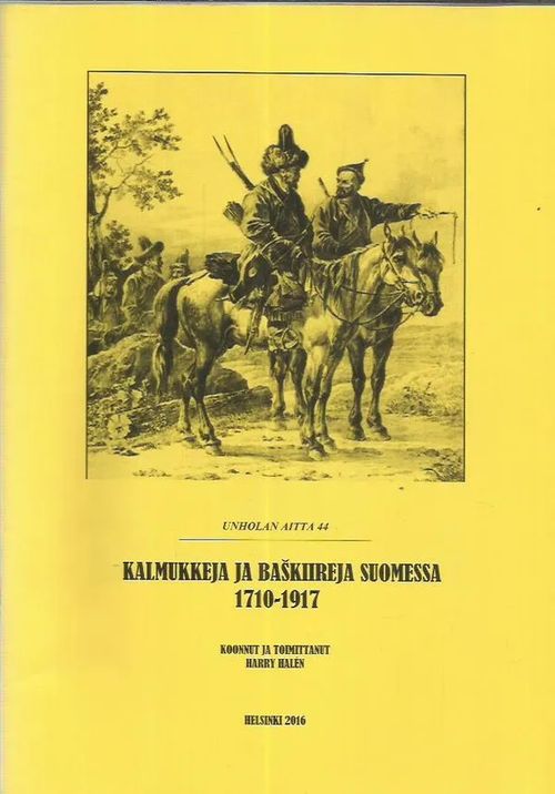 Unholan aitta 44 - Kalmukkeja ja baskiireja Suomessa 1710-1917 - Halén Harry | Antikvariaatti Oranssi Planeetta | Osta Antikvaarista - Kirjakauppa verkossa