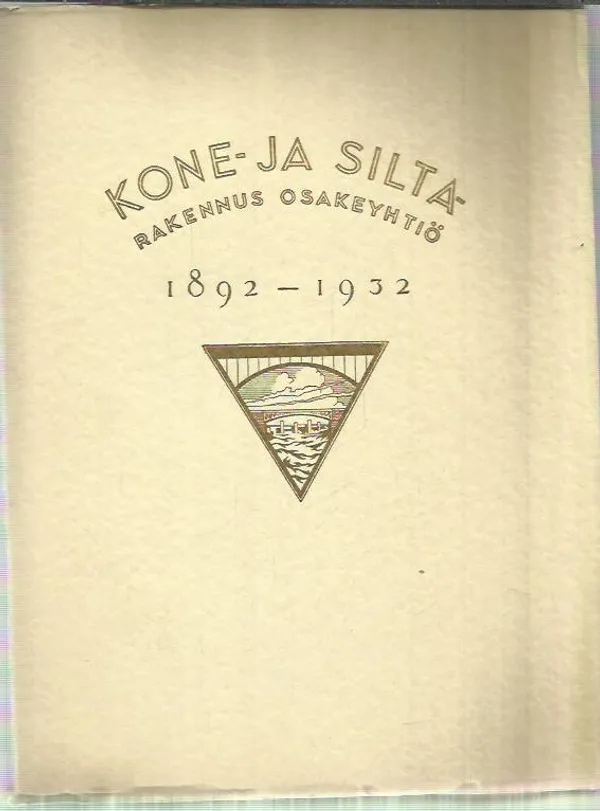 Kone- ja siltarakennus osakeyhtiö 1892-1932 sekä sen edeltäjät - Gripenberg Lennart | Antikvariaatti Oranssi Planeetta | Osta Antikvaarista - Kirjakauppa verkossa