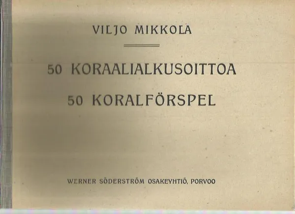 50 Koraalialkusoittoa uruille - 50 Koralförspel För orgel - Mikkola Viljo | Antikvariaatti Oranssi Planeetta | Osta Antikvaarista - Kirjakauppa verkossa