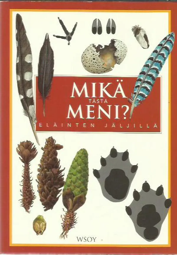 Mikä tästä meni? Eläinten jäljillä | Antikvariaatti Oranssi Planeetta | Osta Antikvaarista - Kirjakauppa verkossa