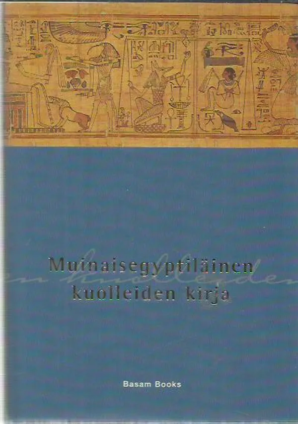 Muinaisegyptiläinen kuolleiden kirja | Antikvariaatti Oranssi Planeetta | Osta Antikvaarista - Kirjakauppa verkossa